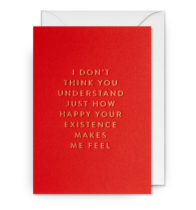 How Happy Your Existence Greeting Card